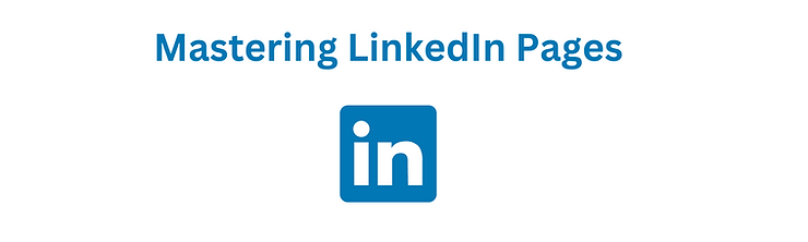 Mastering LinkedIn Pages: Your Blueprint
